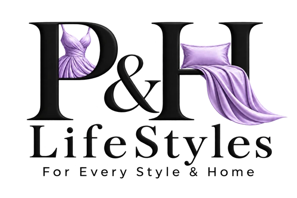 P & H LifeStyles — For Every Style & Home